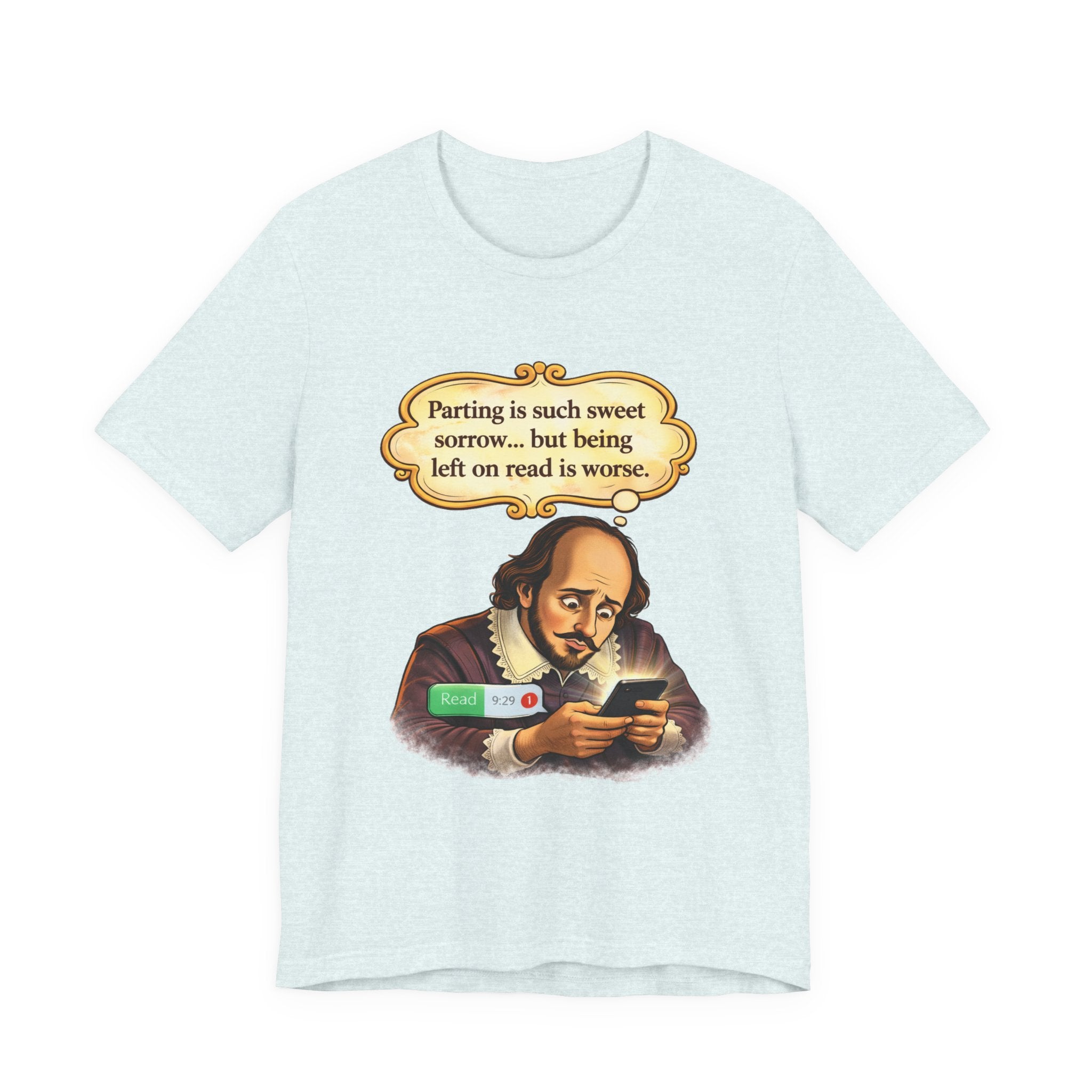 Shakespeare Reading Humor Tee — "Parting is such sweet sorrow... but being left on read is worse."