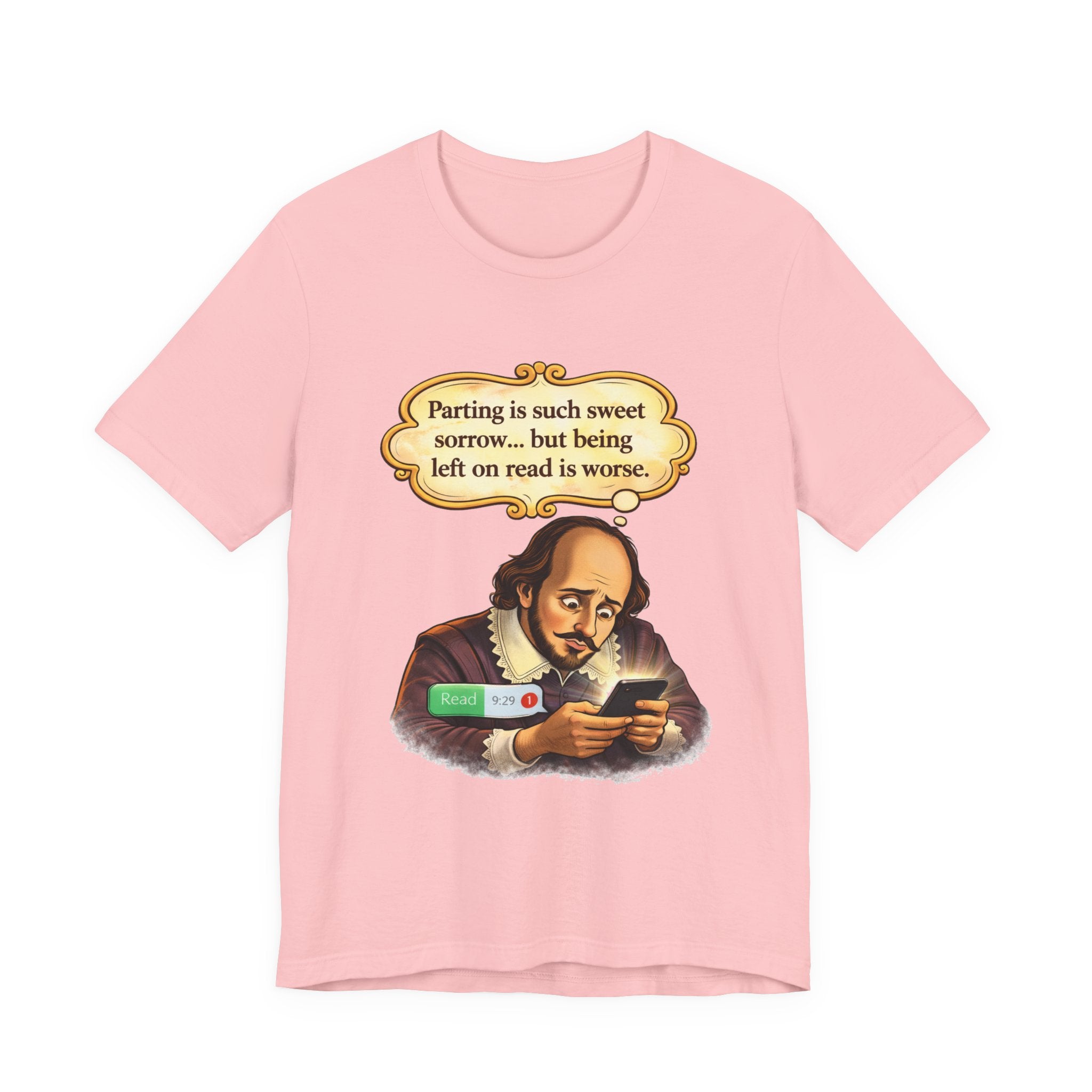 Shakespeare Reading Humor Tee — "Parting is such sweet sorrow... but being left on read is worse."