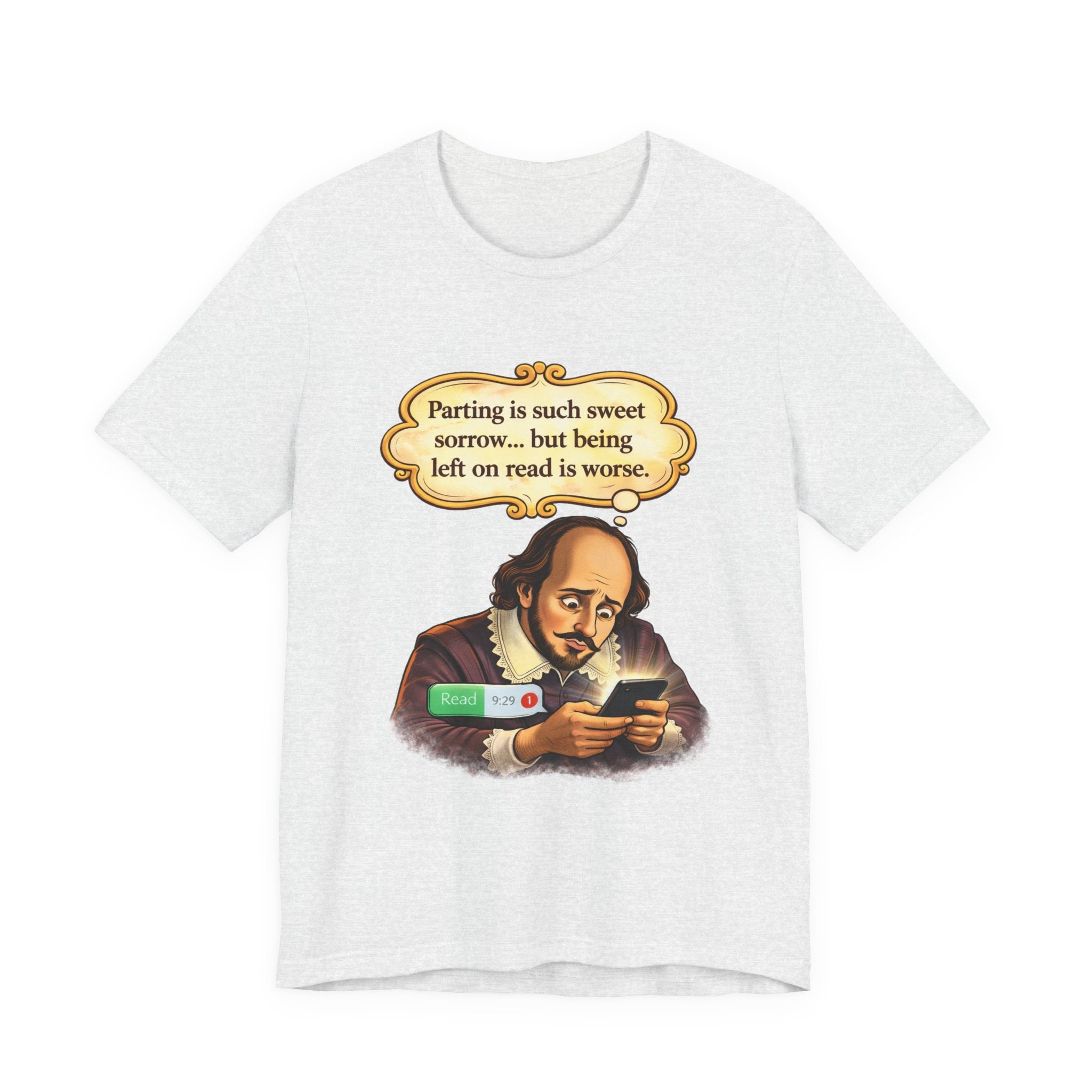 Shakespeare Reading Humor Tee — "Parting is such sweet sorrow... but being left on read is worse."